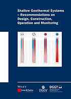 Shallow Geothermal Systems Recommendations On Design Construction Operation And Monitoring Of The Geothermal Energy Study Group At The Specialist Hydrogeology Section Of The German Geological Society Fhdggv And The Engineering Geology Section Of T Deutsche Gesellschaft Fr Geotechnik Ev German Geotechnical Society
