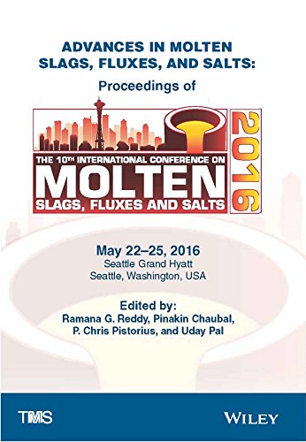 Advances In Molten Slags Fluxes And Salts Proceedings Of The 10th International Conference On Molten Slags Fluxes And Salts 1st Edition Ramana G Reddy