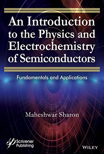 An Introduction To The Physics And Electrochemistry Of Semiconductors Fundamentals And Applications 1st Edition Sharon