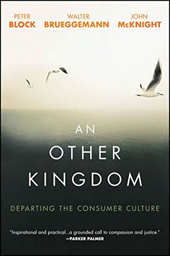 An Other Kingdom Departing The Consumer Culture 1st Edition Block