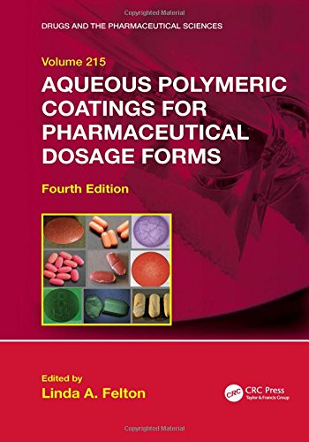 Aqueous Polymeric Coatings For Pharmaceutical Dosage Forms 4th Edition Linda A Felton
