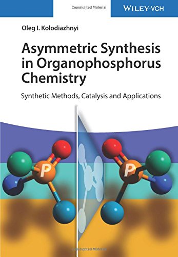 Asymmetric Synthesis In Organophosphorus Chemistry Synthetic Methods Catalysis And Applications 1st Edition Oleg I Kolodiazhnyi