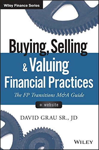 Buying Selling And Valuing Financial Practices Website The Fp Transitions M Et A Guide 1st Edition David Grau Sr