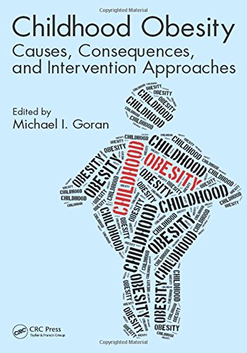 Childhood Obesity Causes Consequences And Intervention Approaches 1st Edition Michael I Goran