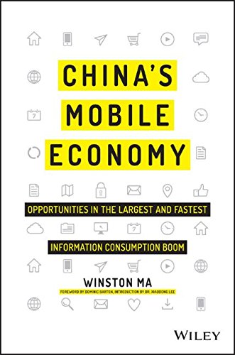 Chinas Mobile Economy Opportunities In The Largest And Fastest Information Consumption Boom 1st Edition Winston Ma