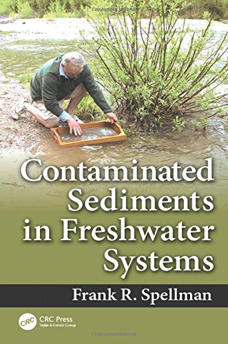 Contaminated Sediments In Freshwater Systems Frank R Spellman