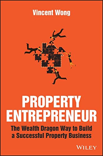 Property Entrepreneur The Wealth Dragon Way To Build A Successful Property Business 1st Edition Wong