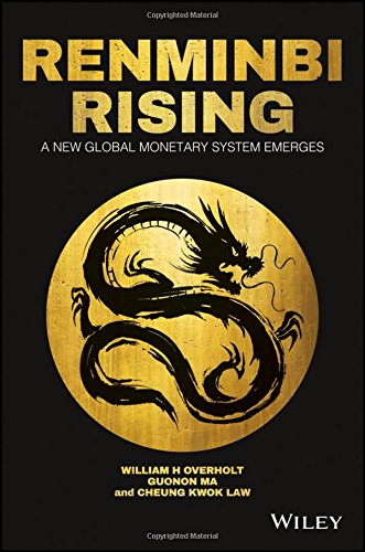 Renminbi Rising A New Global Monetary System Emerges 1st Edition William H Overholt
