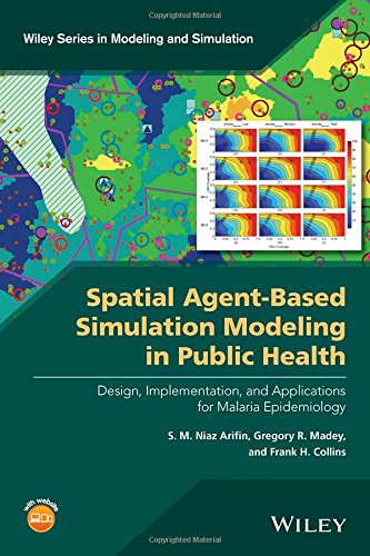 Spatial Agentbased Simulation Modeling In Public Health Design Implementation And Applications For Malaria Epidemiology 1st Edition Arifin