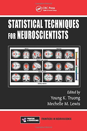 Statistical Techniques For Neuroscientists 1st Edition Young K Truong