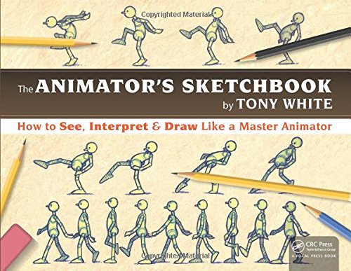 The Animators Sketchbook 1st Edition Tony White
