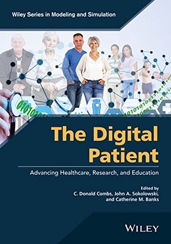 The Digital Patient Advancing Healthcare Research And Education Wiley Series In Modeling And Simulation 1st Edition Banks