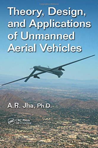 Theory Design And Applications Of Unmanned Aerial Vehicles A R Jha Phd