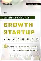 The Entrepreneurs Growth Startup Handbook 7 Secrets To Venture Funding And Successful Growth Feldman