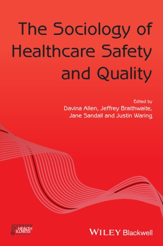 The Sociology Of Healthcare Safety And Quality Allen Davina Braithwaite