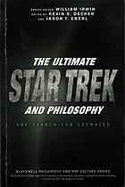 The Ultimate Star Trek And Philosophy The Search For Socrates Kevin S Decker