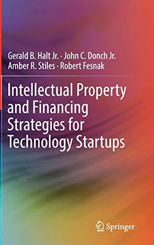 Intellectual Property And Financing Strategies For Technology Startups 1st Edition Gerald B Halt Jr