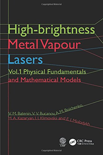 Highbrightness Metal Vapour Lasers Volume I Physical Fundamentals And Mathematical Models V M Batenin