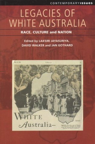 Legacies Of White Australia Race Culture And Nation Laksiri Jayasuriya