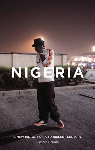 Nigeria A New History Of A Turbulent Century Richard Bourne