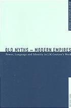 Old Myths Modern Empires Power Language And Identity In Jm Coetzees Work Michela Caneparilabib