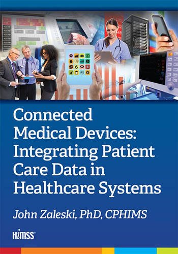 Connected Medical Devices Integrating Patient Care Data In Healthcare Systems 1st Edition John Zaleski