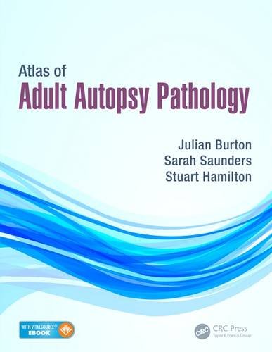 Atlas Of Adult Autopsy Pathology 1st Edition Julian Burton Sarah Saunders