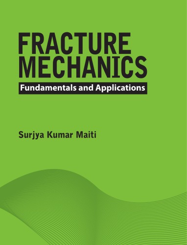 Fracture Mechanics Fundamentals And Applications 1st Edition Surjya Kumar Maiti