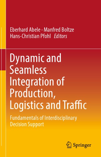 Dynamic And Seamless Integration Of Production Logistics And Traffic Fundamentals Of Interdisciplinary Decision Support 1st Ed 2017 Eberhard Abele