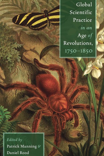 Global Scientific Practice In An Age Of Revolutions 17501850 1st Edition Patrick Manning