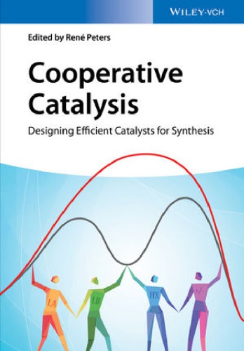 Cooperative Catalysis Designing Efficient Catalysts For Synthesis Ren Peters Ed