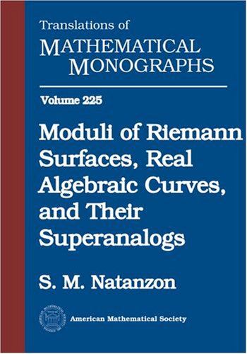 Moduli Of Riemann Surfaces Real Algebraic Curves And Their Superanalogs S M Natanzon