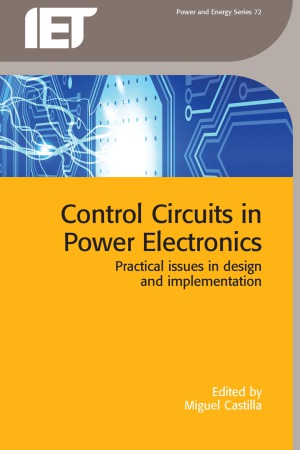 Control Circuits In Power Electronics Practical Issues In Design And Implementation Miguel Castilla