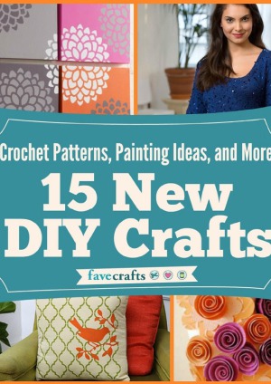 Crochet Patterns Painting Ideas And More 15 New Diy Crafts Favecrafts