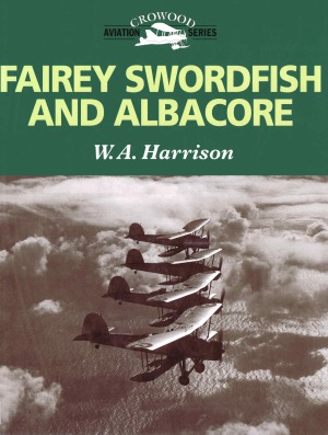 Fairey Swordfish And Albacore Crowood Aviation Series Wa Harrison
