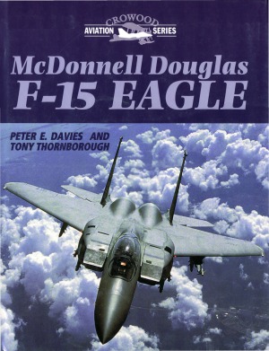 Mcdonnell Douglas F15 Eagle Crowood Aviation Series Peter E Davies And Tony Thornborough