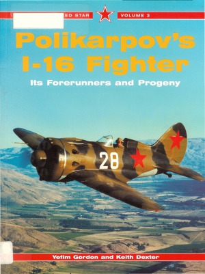 Polikarpovs I16 Fighter Its Forerunners And Progeny Red Star 3 Yefim Gordon And Keith Dexter