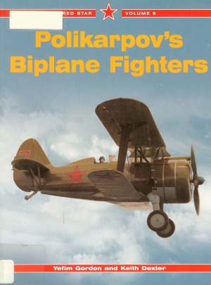 Polikarpovs Biplane Fighters Red Star 6 Yefim Gordon And Keith Dexter