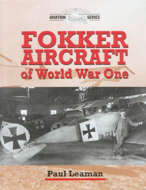 Fokker Aircraft Of World War One Crowood Aviation Series Paul Leaman