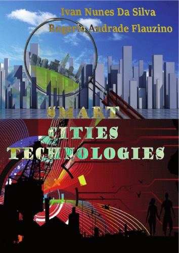 Smart Cities Technologies Ivan Nunes Da Silva Rogerio Andrade Flauzino
