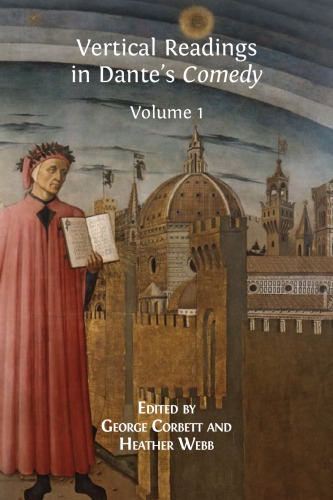 Vertical Readings In Dantes Comedy Volume 1 George Corbett Heather Webb Editors