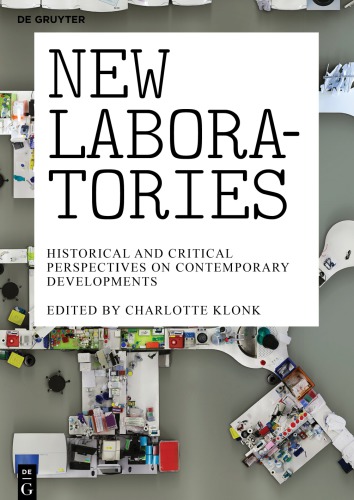 New Laboratories Historical And Critical Perspectives On Contemporary Developments Charlotte Klonk Ed