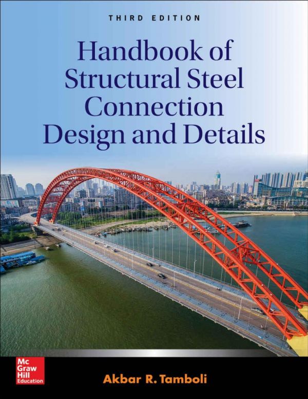 Handbook Of Structural Steel Connection Design And Details 3rd Edition Akbar R Tamboli