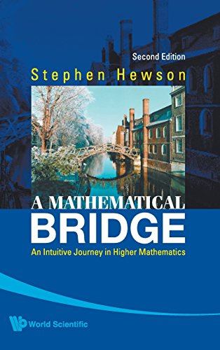 A Mathematical Bridge An Intuitive Journey In Higher Mathematics 2nd Edition Stephen Hewson