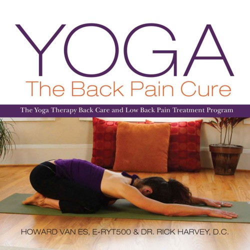 Yoga The Back Pain Cure Howard Vanes Rick Harvey