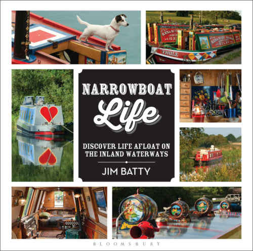 Narrowboat Life Discover Life Afloat On The Inland Waterways 1st Edition Jim Batty