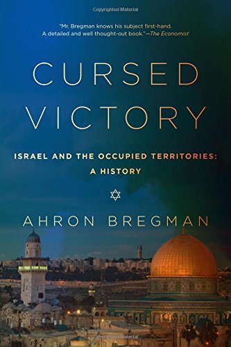 Cursed Victory A History Of Israel And The Occupied Territories 1967 To The Present 2015 1st Edition Ahron Bregman