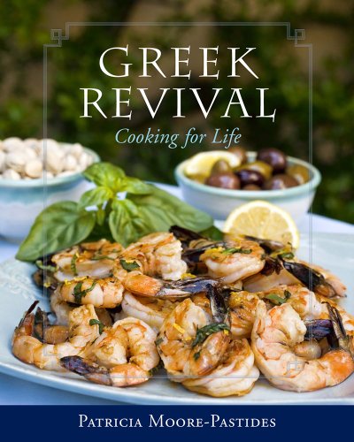 Greek Revival Cooking For Life Patricia Moorepastides Dimitrios Trichopoulos