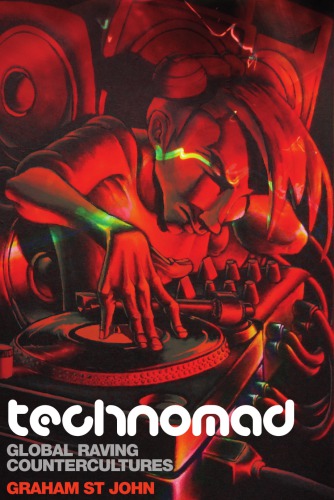 Technomad Global Raving Countercultures 1st Edition Graham St John