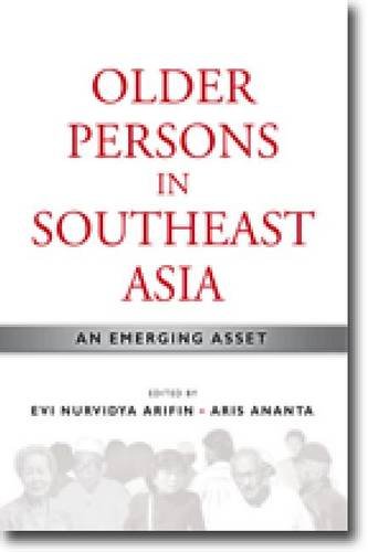Older Persons In Southeast Asia An Emerging Asset Evi Nurvidya Arifin